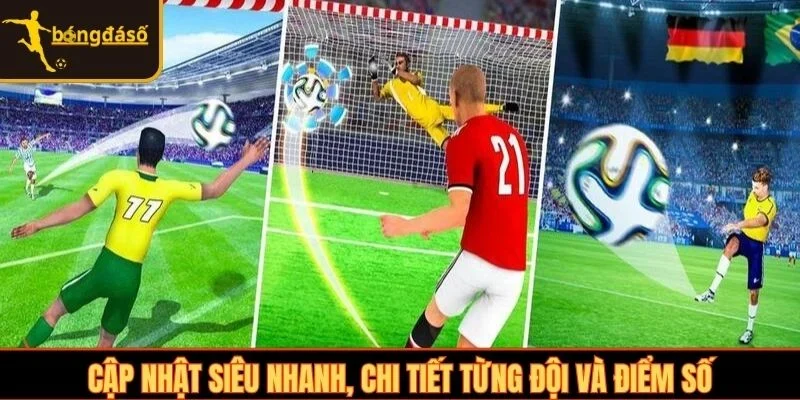 Cập nhật siêu nhanh, chi tiết từng đội và điểm số